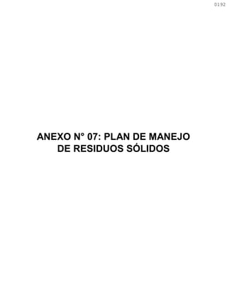 ANEXO N° 07: PLAN DE MANEJO
DE RESIDUOS SÓLIDOS
0192
0192
 