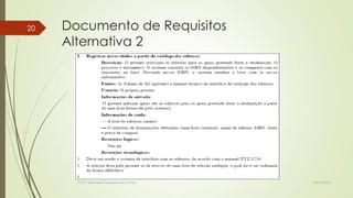 20

Documento de Requisitos
Alternativa 2

Profª.: Rosanete Grassiani dos Santos

18/10/2013

 