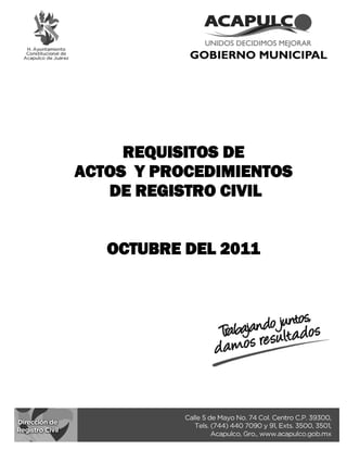 REQUISITOS DE 
ACTOS Y PROCEDIMIENTOS 
DE REGISTRO CIVIL 
OCTUBRE DEL 2011  