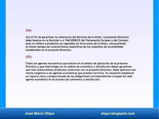 José María Olayo olayo.blogspot.com
(54)
Con el fin de garantizar la coherencia del Derecho de la Unión, la presente Direc...