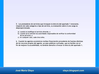 José María Olayo olayo.blogspot.com
5. Los prestadores de servicios que invoquen la letra b) del apartado 1 renovarán,
res...