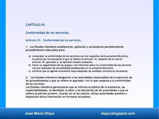 José María Olayo olayo.blogspot.com
CAPÍTULO XI.
Conformidad de los servicios.
Artículo 23. Conformidad de los servicios.
...