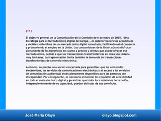 José María Olayo olayo.blogspot.com
(11)
El objetivo general de la Comunicación de la Comisión de 6 de mayo de 2015, «Una
...