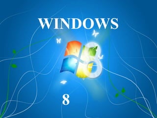 WINDOWS



  8
 