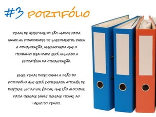 #3 portifólio
  temas de investimento são usados para

guiar as prioridades de investimentos para

    a organização, assegurando que o

   trabalho realizado está alinhado a

        estratégia da organização.



     esses temas direcionam a visão do

portifólio que será expressada através de

diversas iniciativas épicas, que são alocadas

  para release (agile release train) ao

              longo do tempo.
 