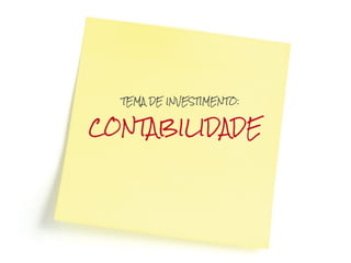 TEMA DE INVESTIMENTO:



CONTABILIDADE
 