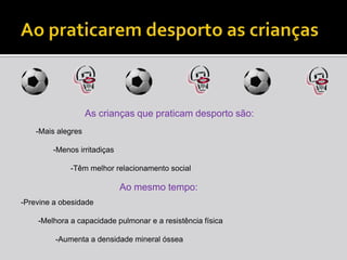 Salutares e efectivas relações com outras criançasDesequilíbrios nutricionais  SubnutriçãoEfeitos da má nutrição nos primeiros anos de vida:Atraso no crescimento físico e no desenvolvimento motorEfeitos sobre o desenvolvimento cognitivo Maior incidência de problemas comportamentais  e aptidões sociais deficientes em idade escolarAprendizagem deficiente, atenção diminuída e desempenho escolar mais fraco.