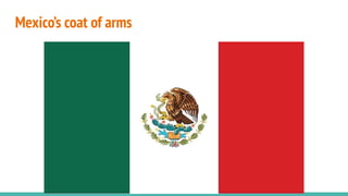 Mexico’s coat of arms
 