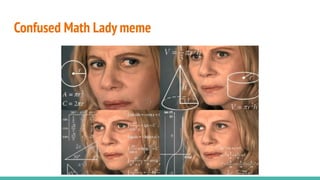 Confused Math Lady meme
 