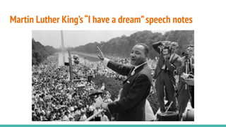 Martin Luther King’s“I have a dream”speech notes
 
