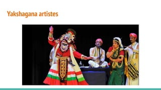 Yakshagana artistes
 