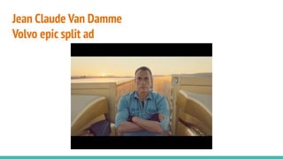 Jean Claude Van Damme
Volvo epic split ad
 