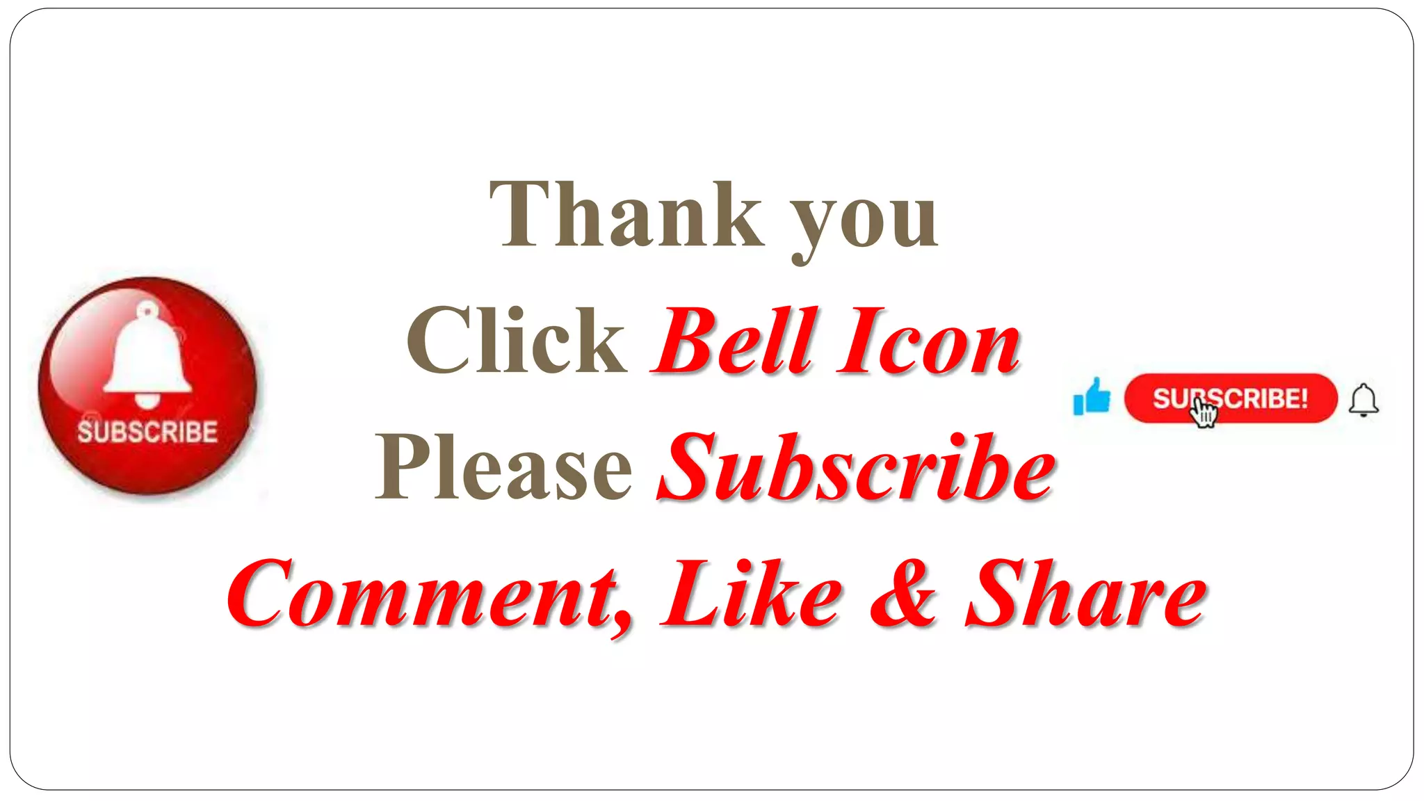 Thank you
Click Bell Icon
Please Subscribe
Comment, Like & Share
 