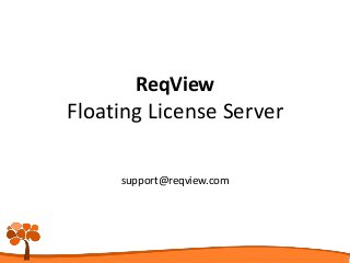 support@reqview.com
ReqView
Floating License Server
 