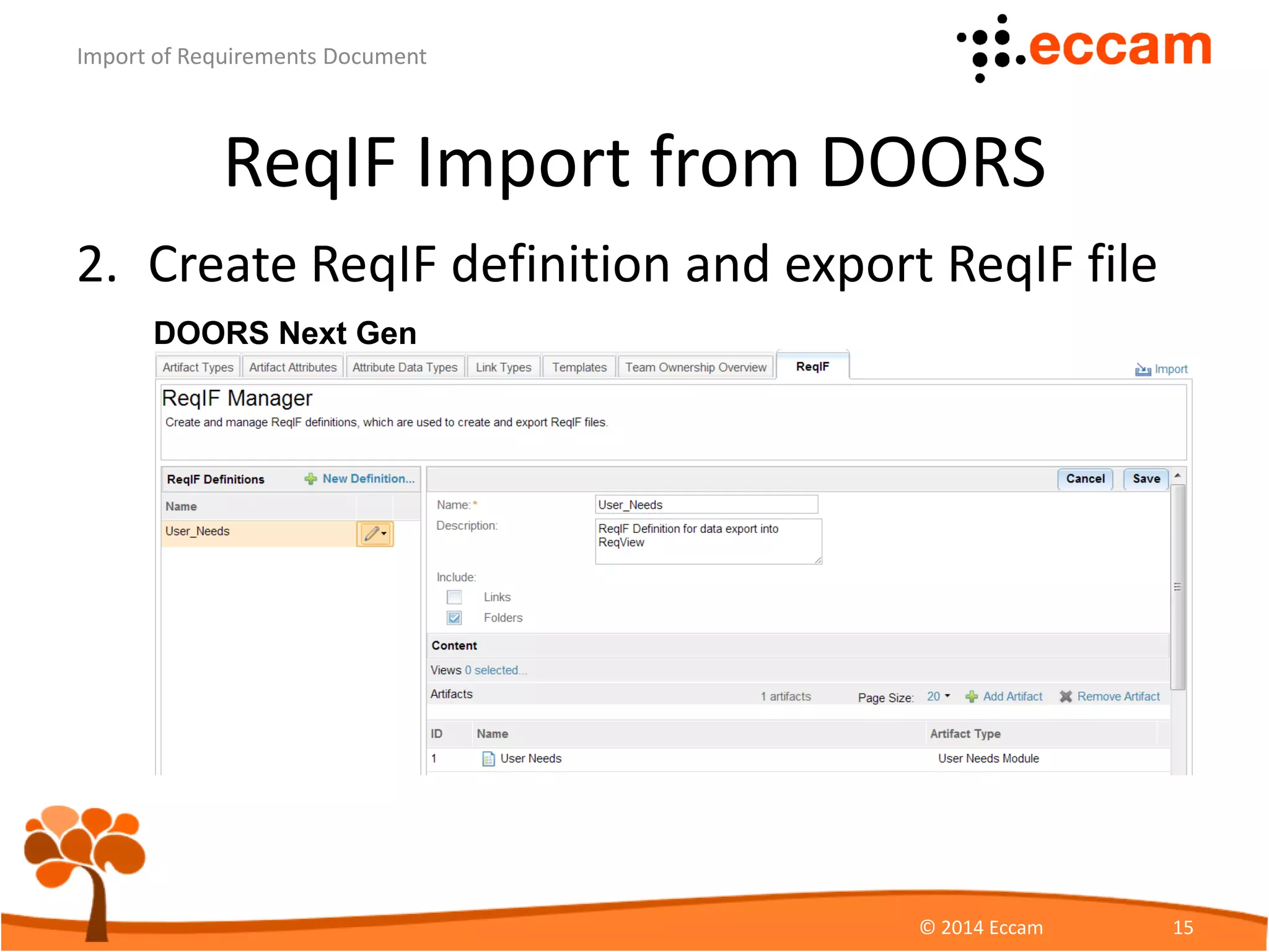 ReqIF Import from DOORS
2. Create ReqIF definition and export ReqIF file
ReqView - Import of Requirements Document
© Eccam 15
DOORS Next Gen
 