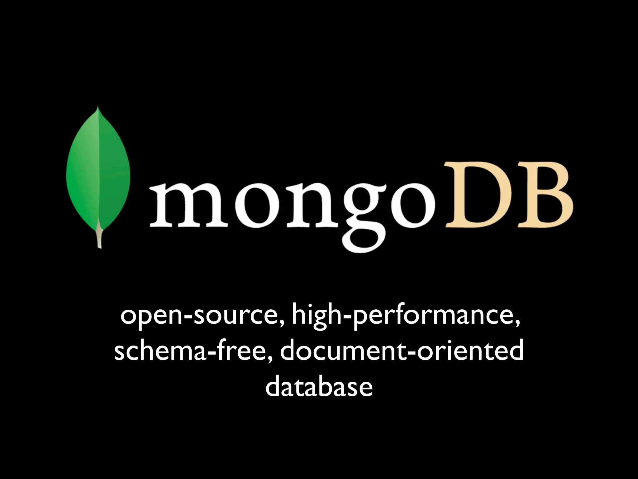 open-source, high-performance, schema-free, document-oriented database 