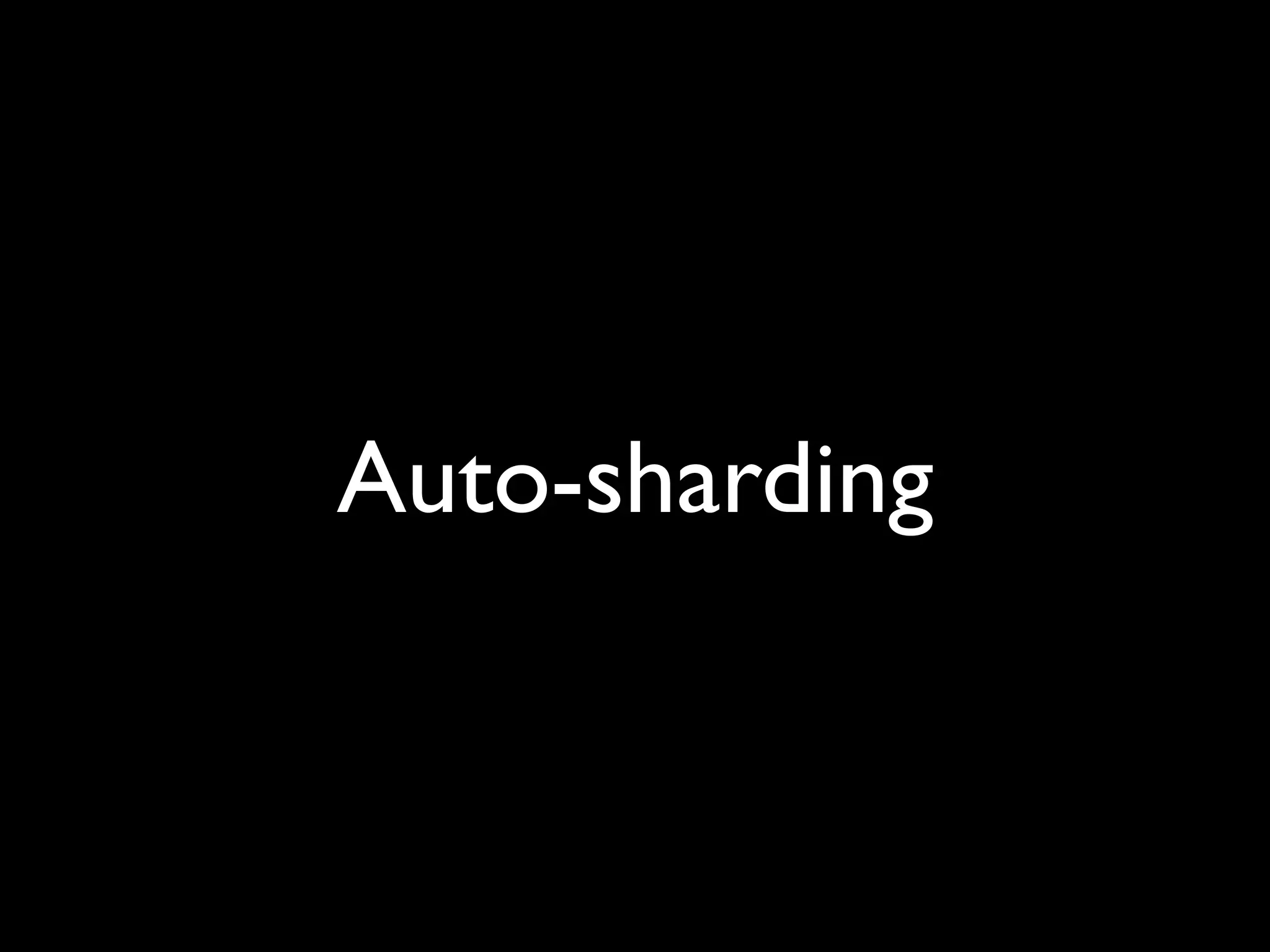 Auto-sharding 