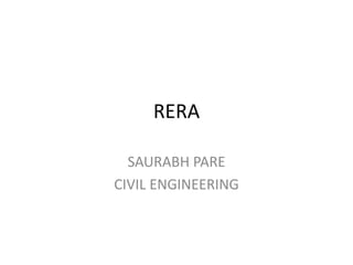 RERA
SAURABH PARE
CIVIL ENGINEERING
 