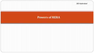 Powers of RERA
SBS Hyderabad
 