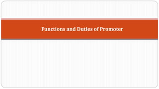 Functions and Duties of Promoter
 