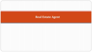 Real Estate Agent
 