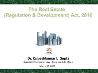 Dr. Kalpeshkumar L Gupta
Associate Professor of Law – Parul Institute of Law
March 30, 2020
1
 