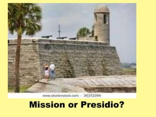 Mission or Presidio? 
 
