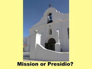 Mission or Presidio? 
 