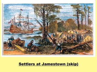 Settlers at Jamestown (skip) 
 