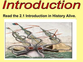 Read the 2.1 Introduction in History Alive. 
 
