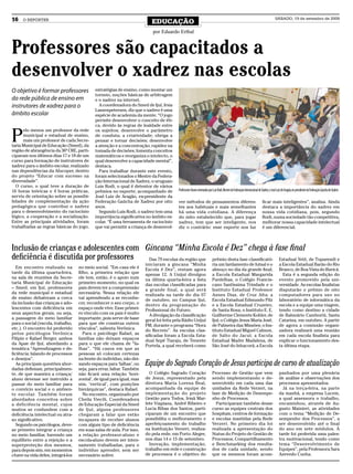 16   O REPÓRTER
                                                                          EDUCAÇÃO
                                                                                                                                                                                      SÁBADO, 19 de setembro de 2009


                                                                           por Eduardo Erthal


Professores são capacitados a
desenvolver o xadrez nas escolas
O objetivo é formar professores             estratégias de ensino, como montar um
                                            torneio, noções básicas de arbitragem
da rede pública de ensino em                e o xadrez na internet.
instrutores de xadrez para o                  A coordenadora do Smed de Ijuí, Irsia
                                            Lassenpetersen, diz que o xadrez é uma
âmbito escolar                              espécie de academia da mente. “O jogo
                                            permite desenvolver o conceito de éti-
                                            ca, devido às regras de lealdade entre


P
      elo menos um professor da rede        os sujeitos; desenvolve o parâmetro
      municipal e estadual de ensino,       de conduta; a criatividade; obriga a
      mais um professor de cada Secre-      pensar e tornar decisões; desenvolve
taria Municipal de Educação (Smed), da      a atenção e a concentração; rapidez na
região de abrangência da 36ª CRE, parti-    tomada de decisões; fomenta conceitos
ciparam nos últimos dias 17 e 18 de um      matemáticos e reorganiza o intelecto, o
curso para formação de instrutores de       qual desenvolve a capacidade mental”,
xadrez para o âmbito escolar, realizado     destaca.
nas dependências da Afucoper, dentro          Para trabalhar durante este evento,
do projeto “Educar com sucesso na           foram selecionados o Mestre da Federa-
diversidade”.                               ção Internacional de Xadrez, o uruguaio
  O curso, o qual teve a duração de         Luis Rodi, o qual é detentor de vários
16 horas teóricas e 4 horas práticas,       prêmios no esporte; acompanhado de           Professores foram orientados por Luis Rodi, Mestre da Federação Internacional de Xadrez, e José Luiz de Aragão, ex-presidente da Federação Gaúcha de Xadrez
serviu de orientação sobre as possibi-      José Luiz de Aragão, ex-presidente da
lidades de complementação da ação           Federação Gaúcha de Xadrez por oito          ver métodos de pensamentos diferen-                                              ficar mais inteligentes”, analisa. Ainda
pedagógica que contribui o xadrez           anos.                                        tes aos habituais e mais semelhantes                                             destaca a importância do xadrez em
para o desenvolvimento do raciocínio          Segundo Luis Rodi, o xadrez tem uma        há uma vida cotidiana. A diferença                                               nossa vida cotidiana, pois, segundo
lógico, a cooperação e a socialização.      importância significativa no âmbito es-      do mito estabelecido que, para jogar                                             Rodi, numa sociedade tão competitiva,
Entre as principais atividades, foram       colar. “É uma ferramenta de raciocínio       xadrez, tem que ser inteligente, nos                                             melhorar nossa capacidade intelectual
trabalhadas as regras básicas do jogo,      que vai permitir a criança de desenvol-      diz o contrário: esse esporte nos faz                                            é um diferencial.



Inclusão de crianças e adolescentes com Gincana “Minha Escola é Dez” chega à fase final
deficiência é discutida por professores  Das 79 escolas da região que prêmio desta fase classificató- Estadual Yeté, de Tuparendi e
                                                                       iniciaram a gincana “Minha                        ria um fardamento de futsal e o                                  a Escola Estadual Barão do Rio
   Em encontro realizado na        no meio social. ”Em casa ele é      Escola é Dez”, restam agora                       almoço no dia da grande final;                                   Branco, de Boa Vista do Buricá.
tarde da última quarta-feira,      filho, a primeira relação que       apenas 12. A Unijuí divulgou                      a Escola Estadual Margarida                                        Esta é a segunda edição do
na sala de reuniões da Secre-      ele tem, então, é o apoio num       na última quarta-feira a lista                    Pardelhas, o Colégio Francis-                                    evento promovido pela uni-
taria Municipal de Educação        primeiro momento, no qual os        das escolas classificadas para                    cano Santíssima Trindade e o                                     versidade. As escolas finalistas
– Smed, em Ijuí, professores       pais devem ter a compreensão        a grande final, a qual será                       Instituto Estadual Professor                                     disputarão o prêmio de oito
da rede municipal e estadual       necessária. Nessa relação ele       realizada na tarde do dia 07                      Annes Dias, de Cruz Alta; a                                      computadores para uso no
de ensino debateram a cerca        vai aprendendo a se reconhe-        de outubro, no Campus Ijuí,                       Escola Estadual Edmundo Pilz                                     laboratório de informática da
da inclusão das crianças e ado-    cer, reconhecer o seu corpo, o      dentro da programação do                          e a Escola Estadual Cruzeiro,                                    escola e a equipe uma viagem,
lescentes com deficiência em       espaço onde vive. Esse primei-      Profissional do Futuro.                           de Santa Rosa; o Instituto E. E.                                 tendo como destino a cidade
seus aspectos gerais, ou seja,     ro vínculo com os pais é muito        A divulgação da classificação                   Guilherme Clemente Kohler, de                                    de Balneário Camboriú, Santa
a passagem do meio familiar        importante, pois serve de base      geral foi feita pela Rádio Unijuí                 Ijuí; o Colégio Jesus Maria José,                                Catarina, em outubro. A partir
para o social (escola, trabalho,   para que ele construa outros        FM, durante o programa “Hora                      de Palmeira das Missões; o Ins-                                  de agora a comissão organi-
etc.). O encontro foi proferido    vínculos”, salienta Verônica.       do Recreio”. As escolas clas-                     tituto Estadual Miguel Calmon,                                   zadora realizará uma reunião
pelos psicólogos Verônica             Para o psicólogo Rafael, as      sificadas foram a Escola Esta-                    de Salto do Jacuí; a Escola                                      em cada escola finalista para
Filipin e Rafael Berger, ambos     famílias não deixam espaços         dual Sepé Tiaraju, de Tenente                     Estadual Madre Madalena, de                                      explicar o funcionamento des-
da Apae de Ijuí, abordando a       para o que ele chama de “fa-        Portela, a qual receberá como                     São José do Inhacorá; a Escola                                   ta última etapa.
temática “Aprendizagem e de-       lhas”. “Há casos em que as
ficiência: falando de processos    pessoas só colocam certezas
e desejos”.                        na frente do indivíduo, não dei-
   As principais questões abor-    xando espaços para ‘falhas’, ou     Equipe do Sagrado Coração de Jesus participa de curso de atualização
dadas definiam, principalmen-      seja, para errar, faltar. Também
te, de que maneira a criança/      não ficará uma relação ‘hori-         O Colégio Sagrado Coração                       Processo de Gestão que vem                                       panhados por uma plenária
aluno devesse ser instruído a      zontal’, de igual para igual, mas   de Jesus, representado pela                       sendo implementando e de-                                        de análise e observações dos
passar do meio familiar para       sim, ‘vertical’, com posições       diretora Maria Lorena Beal,                       senvolvido em cada uma das                                       processos apresentados.
o convício social e o ambien-      hierárquicas”, destaca Rafael.      acompanhada da equipe de                          unidades da Rede Verzeri, na                                       Já na terça-feira, na parte
te escolar. Também foram              No encontro, organizado por      implementação do projeto                          fase de Medição de Desempe-                                      da manhã, a empresa Lucem,
abordados conceitos sobre          Cheila Viecili, Coordenadora        Gestão para Todos, Irmã Mar-                      nho de Processos.                                                a qual assessora o trabalho,
a deficiência mental, cujos        de Educação Especial da Smed        lete Viapiana, André Ribeiro e                      Participaram também desse                                      encaminhou, através de Au-
muitos se confundem com a          de Ijuí, alguns professores         Lucia Ribas dos Santos, parti-                    curso as equipes centrais dos                                    gusto Mainieri, as atividades
deficiência intelectual ou atra-   chegaram a falar que estão          ciparam de um encontro que                        hospitais, centros de formação                                   com o tema “Medição de De-
so significativo.                  incapazes de receber alunos         possibilita o melhoramento e                      e escolas mantidas pela Rede                                     sempenho dos Processos”, a
   Segundo os psicólogos, deve-    com algum tipo de deficiência       aperfeiçoamento do trabalho                       Verzeri. No primeiro dia foi                                     ser desenvolvido até o final
se primeiro integrar a criança     em suas salas de aula. Por isso,    na Instituição Verzeri, realiza-                  realizada a apresentação do                                      do ano em sete módulos. À
no meio familiar, havendo um       a relação professor-aluno e         do pela rede, em Porto Alegre,                    Status do Projeto de Gestão de                                   tarde foi proferida uma pales-
equilíbrio entre a rejeição e a    escola-aluno devem ser inten-       nos dias 14 e 15 de setembro.                     Processos, Compartilhamento                                      tra motivacional, tendo como
superproteção dos mesmos,          samente trabalhadas, para o           Inovação, implementação,                        e Benchmarking dos resulta-                                      tema “Desenvolvimento de
para depois sim, em momentos       indivíduo aprender, sem ser         trabalho em rede e construção                     dos de cada unidade, sendo                                       Equipes”, pela Professora Sara
chave na vida deles, integrá-los   necessário sofrer.                  de processos é o objetivo do                      que os mesmos foram acom-                                        Azevedo Cunha.
 