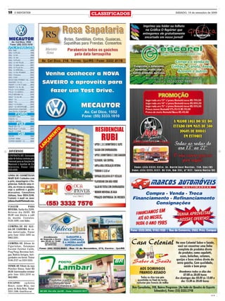 18    O REPÓRTER
                                CLASSIFICADOS   SÁBADO, 19 de setembro de 2009




DIVERSOS
CONTRATA-SE! Estimado
salão de beleza contrata pro-
fissional para as funções de
Manicure e Auxiliar de Ca-
beleireira. Tratar: (55)
3333.4530.

LINHA DE COSMÉTICOS
MARY KAY: Cuidados com
a pele, maquiagem e fra-
grâncias. Solicite uma vi-
sita, ou reuna as amigas,
seja a anfitreã e ganhe
descontos. Consultora
Juliana, fone 9954.5246.
Contate e-mail ou msn:
juliana.frank@hotmail.com.

VIAGEM            PARA
RIVEIRA. Saída dia 25/09.
Retorno dia 26/09. R$
80,00 com direito a café
da manhã. Contatos:
9128.1699, com Adão.

COMPRA-SE OU ALU-
GA-SE CADEIRA de ro-
das motorizada. Tratar
pelo fone 3332 5495 ou
9963.3391.

COMPRA-SE Álbum de
Figurinhas, Estampas
Eucalol Futebol Cards,
Ping Pong, Revistas Anti-
gas, Rádios Antigos, Anti-
guidades em Geral. Tratar
9146.3727 ou 3333 5553.

VENDE-SE Filhote da raça
Pintcher fêmea. Valor RS
80,00. Interessados contatar
pelo fone 3331.2570 ou
9643.0089.

ESCAPOU         cachorra
Boxer, nome Mila, nas
prox. do Rola Bola. Tratar:
3331.1306. Gratifica-se.
                                                                         CMYK
 