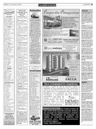 SÁBADO, 19 de setembro de 2009
                                 CLASSIFICADOS       O REPÓRTER            19


                                                  VEÍCULOS
                                                 VENDO MOTO HONDA CG
                                                 TITAN 150 SPORT, com-
                                                 pleta, vermelha, ano 2006,
                                                 IPVA 09 pago, bateria nova,
                                                 particular/passeio, excelente
                                                 estado, apenas 7.700 Km ro-
                                                 dados. Placa INF-9922 Tratar:
                                                 9942.2842 ou 3332.2000 em
                                                 horário comercial, com
                                                 Jonatan.

                                                 VENDE-SE Chevette, ano
                                                 82, cor branco. Interessados
                                                 contatar pelo fone 9155.9093.

                                                 VENDE-SE TL, ano 73, cor
                                                 azul, toda original, motor e
                                                 caixa novos, toda revisada.
                                                 Valor RS 2.500,00, recebe-se
                                                 moto, computador ou ainda
                                                 estuda-se parcelas. Interes-
                                                 sados contatar 9656.5385.

                                                 VENDE-SE Tempra ano 97/
                                                 97 IE, 8val., 2° dono, rarida-
                                                 de de carro, todo original, cor
                                                 chumbo, completo. Valor RS
                                                 13.000,00. Interessados
                                                 contatar fone 9656.5385.

                                                 VENDE-SE Ranger 4x4,
                                                 duplada, XLT, ano e modelo
                                                 2002, em ótimo estado, cor
                                                 prata. Interessados tratar pelo
                                                 fone: 3332.1418 ou 8415.6747.

                                                 VENDE-SE Fusca 1300 L,
                                                 cor bege , ano 82/83. Tratar
                                                 pelos fones 9911.0623 ou
                                                 3332.8669.

                                                 VENDE-SE D20, ano 91,
                                                 Custon de Lux, preta, com ar
                                                 condicionado, impecável de
                                                 lataria, mecânica e
                                                 estofamento. Valor R$
                                                 28.000,00, placa BQM.9774.
                                                 Interessados contatar pelo
                                                 fone 9654.4746 ou 3332.3808.

                                                 VENDE-SE CAMIONETE
                                                 HUNDAY TUCSON, ano
                                                 2008, completa, cor preta. In-
                                                 teressados contatar COM
                                                 Mitto Automóveis pelo fone
                                                 (55) 9178.1304.

                                                 IMÓVEIS
                                                 VENDE-SE CASA de dois
                                                 pisos, com 270m², faltando
                                                 acabamento na parte de cima
                                                 da casa, na Rua Guilherme
                                                 Klemente keller, 671, bairro
                                                 Jardim. Tratar pelo fone
                                                 3333.7340 ou 8123.1522.

                                                 VENDE-SE CASA de dois
                                                 pisos mista com 3 dorm., 2
                                                 banheiros e demais dep. No
                                                 parque aquático Havaí. Fone
                                                 para contato 3332.1326 ou
                                                 9139.4070.

                                                 VENDE-SE APTO NOVO,
                                                 no centro, amplo, 2 dormitó-
                                                 rios, box garagem. R$
                                                 89.000,00. Contato (55)
                                                 3333.6901 ou (51) 9815.5360.

                                                 VENDO CASA MISTA com
                                                 192m², 4 dorm., 2 salas, co-
                                                 zinha c/ padaria anexo, 2 ba-
                                                 nheiros, lavanderia, lareira,
                                                 churrasqueira, garagem p/ 2
                                                 carros, casa com ponto de
                                                 mercado. medida do terreno:
                                                 36x12. Parreral, estufa e ár-
                                                 vores frutíferas. Interessados
                                                 ligar 9113.1070. Ótimo pre-
                                                 ço.
 