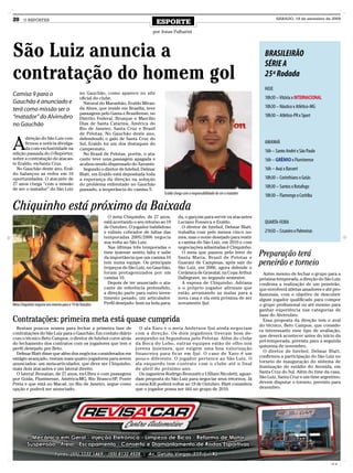 20     O REPÓRTER
                                                                                        ESPORTE
                                                                                                                                                         SÁBADO, 19 de setembro de 2009


                                                                                   por Jonas Palharini




São Luiz anuncia a                                                                                                                                BRASILEIRÃO
                                                                                                                                                  SÉRIE A
contratação do homem gol                                                                                                                          25ª Rodada
                                                                                                                                                  HOJE
Camisa 9 para o                                no Gauchão, como aparece no site
                                               oficial do clube.                                                                                  18h30 – Vitória x INTERNACIONAL
Gauchão é anunciado e                            Natural do Maranhão, Eraldo Miran-
                                               da Alves, que reside em Brasília, teve                                                             18h30 – Náutico x Atlético-MG
terá como missão ser o
                                               passagens pelo Gama e Brasiliense, no                                                              18h30 – Atlético-PR x Sport
“matador” do Alvirrubro                        Distrito Federal, Brusque e Marcílio
no Gauchão                                     Dias de Santa Catarina, América do
                                               Rio de Janeiro, Santa Cruz e Brasil
                                               de Pelotas. No Gauchão deste ano,


A
       direção do São Luiz con-                defendendo o galo de Santa Cruz do
       firmou a notícia divulga-               Sul, Eraldo foi um dos destaques do                                                                AMANHÃ
       da com exclusividade na                 campeonato.
edição passada do O Repórter,
                                                                                                                                                  16h – Santo André x São Paulo
                                                 No Brasil de Pelotas, porém, o ata-
sobre a contratação do atacan-                 cante teve uma passagem apagada e                                                                  16h – GRÊMIO x Fluminense
te Eraldo, ex-Santa Cruz.                      acabou sendo dispensado do Xavante.
  No Gauchão deste ano, Eral-                    Segundo o diretor de futebol, Delmar                                                             16h – Avaí x Barueri
do balançou as redes em 10                     Blatt, em Eraldo está depositada toda
oportunidades. O atacante de                   a esperança da direção na solução                                                                  18h30 – Corinthians x Goiás
27 anos chega “com a missão                    do problema enfrentado no Gauchão
de ser o matador” do São Luiz
                                                                                                                                                  18h30 – Santos x Botafogo
                                               passado, a inoperância do camisa 9.
                                                                                         Eraldo chega com a responsabilidade de ser o matador
                                                                                                                                                  18h30 – Flamengo x Coritiba

Chiquinho está próximo da Baixada
                                                             O meia Chiquinho, de 27 anos,        da, o garçom para servir os atacantes
                                                           está acertando o seu retorno ao 19     Luciano Fonseca e Eraldo.                       QUARTA-FEIRA
                                                           de Outubro. O jogador habilidoso         O diretor de futebol, Delmar Blatt,
                                                           e exímio cobrador de faltas das        trabalha com pelo menos cinco no-               21h50 – Cruzeiro x Palmeiras
                                                           temporadas 2005/2006 negocia           mes, mas o nome desejado para vestir
                                                           sua volta ao São Luiz.                 a camisa do São Luiz, em 2010 e com
                                                             Nas últimas três temporadas o        negociações adiantadas é Chiquinho.
                                                           time ijuiense sentiu falta e sabe
                                                           da importância que um camisa 10
                                                                                                    O meia que passou pelo Inter de
                                                                                                  Santa Maria, Brasil de Pelotas e
                                                                                                                                                Preparação terá
                                                           tem numa equipe. Os principais
                                                           tropeços do São Luiz, no Gauchão,
                                                                                                  Guarani de Campinas, após sair do
                                                                                                  São Luiz, em 2006, agora defende o
                                                                                                                                                peneirão e torneio
                                                           foram protagonizados por um            Cerâmica de Gravataí, na Copa Arthur             Antes mesmo de fechar o grupo para a
                                                           camisa 10.                             Dallegrave, no segundo semestre.              próxima temporada, a direção do São Luiz
                                                             Depois de ter anunciado o ata-         A esposa de Chiquinho, Adriana              confirma a realização de um peneirão,
                                                           cante de referência pretendido,        e o próprio jogador afirmam que               que envolverá atletas amadores e até pro-
                                                           a direção parte para outro inves-      estão arrumando as malas para a               fissionais, com o objetivo de descobrir
                                                           timento pesado, um articulador.        nova casa e ela está próxima de ser           algum jogador qualificado para compor
Meia Chiquinho negocia seu retorno para o 19 de Outubro    Perfil desejado: bom na bola para-     novamente Ijuí.                               o grupo profissional ou até mesmo para
                                                                                                                                                ganhar experiência nas categorias de
                                                                                                                                                base do Alvirrubro.
Contratações: primeira meta está quase cumprida                                                                                                    Essa proposta da direção tem o aval
                                                                                                                                                do técnico, Beto Campos, que conside-
  Restam poucos nomes para fechar a primeira fase de                         O ala Xaro e o meia Anderson Ijuí ainda negociam
                                                                                                                                                ra interessante esse tipo de avaliação,
contratações do São Luiz para o Gauchão. Em contato diário                 com a direção. Os dois jogadores tiveram bom de-
                                                                                                                                                que deverá acontecer antes do início da
com o técnico Beto Campos, o diretor de futebol corre atrás                sempenho na Segundona pelo Pelotas. Além do clube
                                                                                                                                                pré-temporada, prevista para a segunda
do fechamento dos contratos com os jogadores que tem o                     da Boca do Lobo, outras equipes estão de olho nos
                                                                                                                                                quinzena de novembro.
perfil desejado por Beto.                                                  jovens ijuienses, que exigem uma boa valorização
                                                                                                                                                   O diretor de futebol, Delmar Blatt,
  Delmar Blatt disse que além dos negócios considerados em                 financeira para ficar em Ijuí. O caso de Xaro é um
                                                                                                                                                confirmou a participação do São Luiz no
estágio avançado, restam mais quatro jogadores para serem                  pouco diferente. O jogador pertence ao São Luiz. O
anunciados: um meia-articulador, que deve ser Chiquinho,                   ala esquerdo tem contrato com o clube até o final                    torneio de inauguração do sistema de
mais dois atacantes e um lateral direito.                                  de abril do próximo ano.                                             iluminação do estádio do Avenida, em
  O lateral Jhonatan, de 27 anos, ex-Ulbra e com passagens                   Os zagueiros Rodrigo Bronzatti e Uilliam Nicoletti, aguar-         Santa Cruz do Sul. Além do time da casa,
por Goiás, Fluminense, América-MG, Rio Branco-SP, Ponte                    dam proposta do São Luiz para negociar seus retornos. Já             São Luiz, Santa Cruz e um time argentino,
Preta e que está no Macaé, no Rio de Janeiro, segue como                   o meia Kill poderá voltar ao 19 de Outubro. Blatt considera          devem disputar o torneio, previsto para
opção e poderá ser anunciado.                                              que o jogador possa ser útil no grupo de 2010.                       dezembro.




                                                                                                                                                                                    CMYK
 