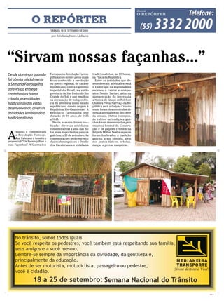 O REPÓRTER
                                 SÁBADO, 19 DE SETEMBRO DE 2009

                                  por Estefania Vieira Linhares




“Sirvam nossas façanhas...”
Desde domingo quando             Farrapos ou Revolução Farrou-    tradicionalistas, às 10 horas,
                                 pilha são os nomes pelos quais   na Praça da República.
foi aberta oficialmente          ficou conhecida a revolução        Entre as entidades que de-
a Semana Farroupilha             ou guerra regional, de caráter   senvolveram atividades está
                                 republicano, contra o governo    o Demei que na segunda-feira
através da entrega               imperial do Brasil, na então     recebeu o cantor e compo-
centelha da chama                província de São Pedro do Rio    sitor Nenito Sarturi, além da
                                 Grande do Sul, e que resultou    apresentação da invernada
crioula, as entidades            na declaração de independên-     artística do Grupo de Folclore
tradicionalistas estão           cia da província como estado     Chaleira Preta. Na Praça da Re-
                                 republicano, dando origem à      pública está o Galpão Crioulo
desenvolvendo diversas           República Rio-Grandense. A       onde foram desenvolvidas di-
atividades lembrando o           Revolução Farroupilha teve       versas atividades no decorrer
                                 duração de 10 anos, de 1835      da semana. Outros exemplos,
tradicionalismo                  a 1845.                          de cultivo às tradições gaú-
                                    Nesta semana foram rea-       chas foram desenvolvidos pela
                                 lizadas diversas atividades      empresa Central da Constru-
                                 comemorativas a uma das da-      ção e os galpões crioulos da


A
      manhã é comemorada         tas mais importantes para os     Brigada Militar. Nestes espaços
      a Revolução Farroupi-      gaúchos, o 20 de setembro. As    foram lembrados a tradição
      lha. Este ano a temática   comemorações serão encerra-      gaúcha, a sua história, além
proposta é “Os Farroupilhas e    das no domingo com o Desfile     dos pratos típicos, bebidas,
suas Façanhas”. A Guerra dos     dos Cavalarianos e entidades     danças e provas campeiras.




                                                                                                    CMYK
 