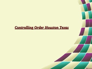 Controlling Order Houston Texas

 