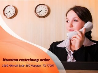 Houston restraining order
2909 Hillcroft Suite 350 Houston, TX 77057

 
