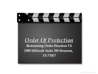 Order Of Protection
Restraining Order Houston TX
2909 Hillcroft Suite 350 Houston,
TX 77057

 