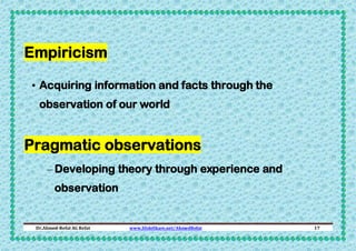Empiricism
• Acquiring information and facts through the
observation of our world

Pragmatic observations
– Developing the...