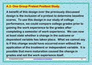 A.2- One Group Pretest Posttest Study.
A benefit of this design over the previously discussed
design is the inclusion of a...