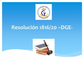 Resolución 1816/20 –DGE-
 