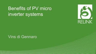 Benefits of PV micro
inverter systems
Vins di Gennaro
 