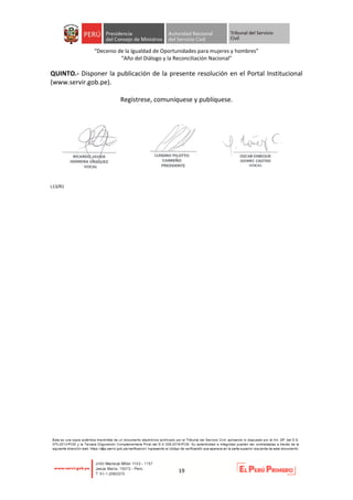 “Decenio de la Igualdad de Oportunidades para mujeres y hombres”
“Año del Diálogo y la Reconciliación Nacional”
19
QUINTO.- Disponer la publicación de la presente resolución en el Portal Institucional
(www.servir.gob.pe).
Regístrese, comuníquese y publíquese.
L13/R1
 