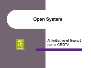 Open System



     A l’initiative et financé
     par le CRDTA
 