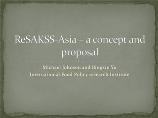 Michael Johnson and Bingxin Yu
International Food Policy research Institute
 