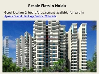 Resale Flats in Noida
Good location 2 bed d/d apartment available for sale in
Ajnara Grand Heritage Sector 74 Noida.
 