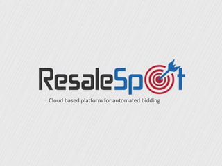 Cloud based platform for automated bidding
 