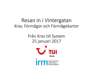 Resan in i Vintergatan
Krav, Förmågor och Förmågekartor
Från Krav till System
25 januari 2017
 