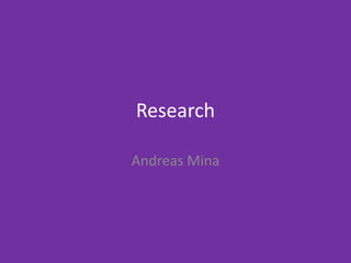 Research
Andreas Mina
 
