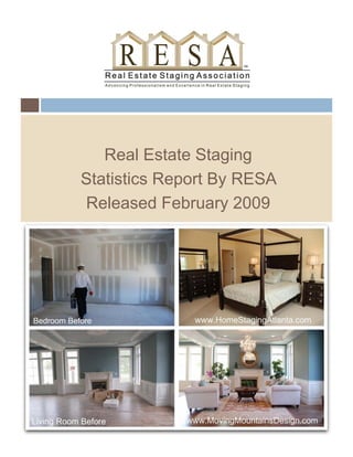 Real Estate Staging
Statistics Report By RESAStatistics Report By RESA
Released February 2009
 